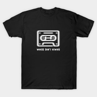 WORDS DON'T REWIND Retro Cassette Tape T-Shirt